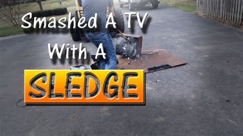 Smashed A Tv With A Sledge Hammer Youtube