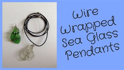 Sea Glass Jewelry Making Wire Wrapping Tutorial Wire Wrapping Tutorial Sea Glass Jewelry Sea