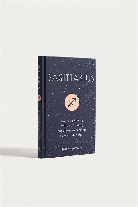 Sagittarius The Art Of Living Well And Finding Happiness According To