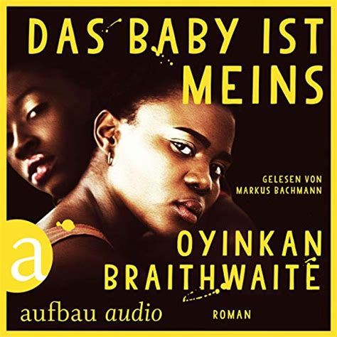 Das Baby Ist Meins Von Oyinka Braithwaite H Rbuch Download Audible De Deutsch Gelesen Von