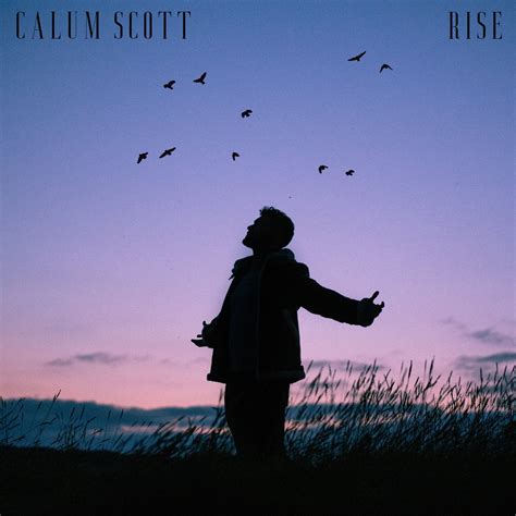 Calum Scott A Lansat Noul Single Rise Welovemusic