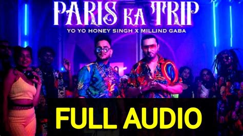 Yo Yo Honey Singh New Song Paris Ka Trip Honey Singh X Milind Gaba Honey Singh New Song