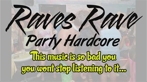 Free Raves Rave Party Hardcore Musicthis Music Is So Bad You Wont Stop Playing It Youtube