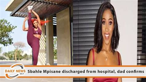 Sbahle Mpisane Discharged From Hospital Dad Confirms Youtube
