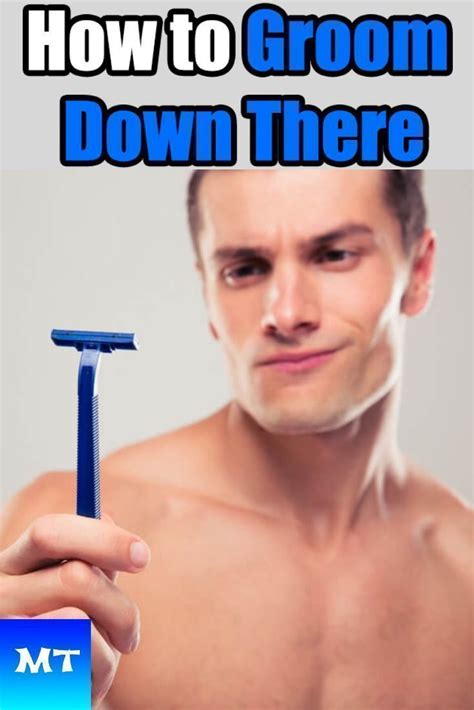 How To Groom Down There Manscaping Tips To Trim Pubes For Men In