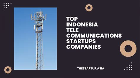 12 Top Indonesia Telecommunications Startups Companies 2022