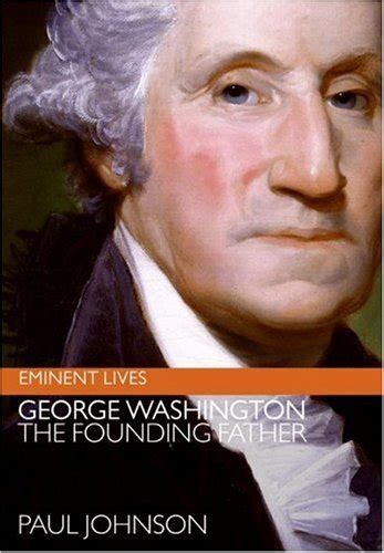 George Washington The Founding Father Eminent Lives