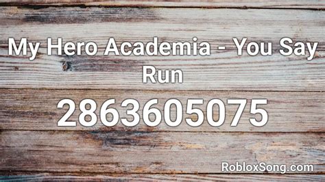 Hero academia :dcomment down below if the decals are not working as usual. My Hero Academia - You Say Run Roblox ID - Roblox music codes