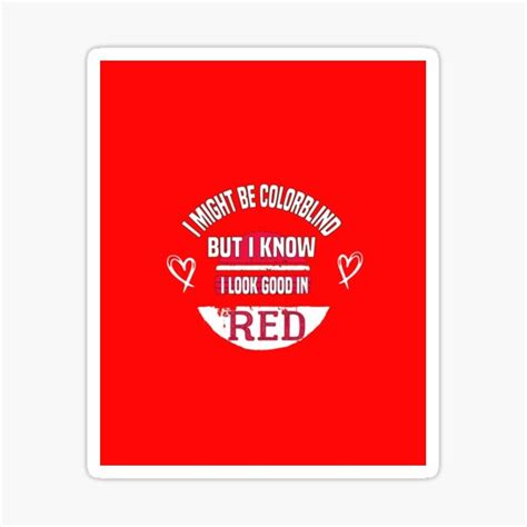funny colorblind design i might be colorblind but i know i look good in red graphic sticker