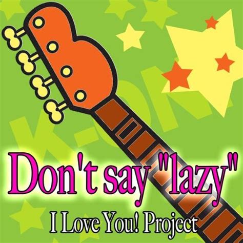 Vocal Mix Dont Say “lazy” From K On By Iloveyouproject On Amazon