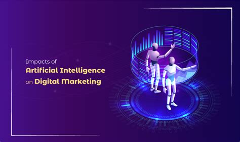 Impacts Of Artificial Intelligence On Digital Marketing