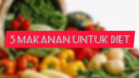 Share this article via email with one or more people using the form below. 5 Makanan Yang Cocok Untuk Diet - YouTube