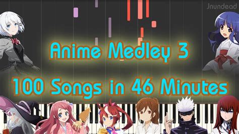 Anime Medley 3 100 Anime Songs In 46 Minutes Piano Arrangement 4000
