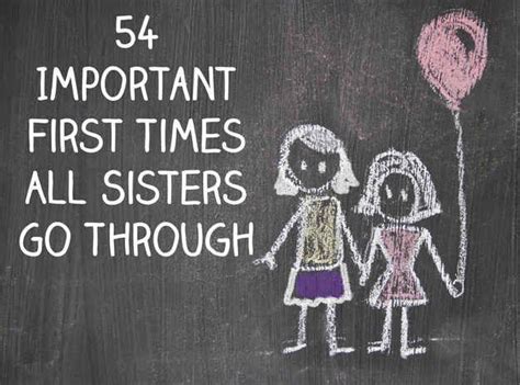 54 Important First Times All Sisters Go Through Sisters Love My