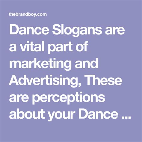 Dance Slogans Are A Vital Part Of Marketing And Advertising These Are