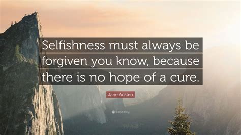 Jane Austen Quote Selfishness Must Always Be Forgiven