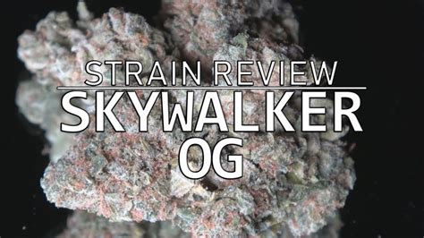 Skywalker Og Strain Review Youtube