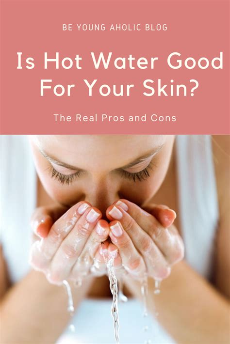 Is Hot Water Good For Your Skin The Real Pros And Cons Dry Winter