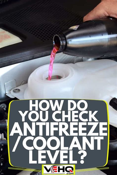 How Do You Check Antifreezecoolant Level