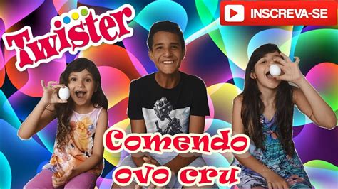 Desafio Do Twister Comendo Ovo Cru Desafio Youtube