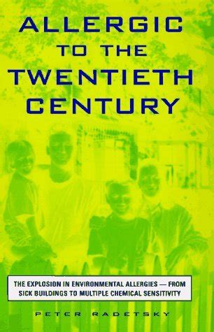 Allergic to the Twentieth Century by Peter Radetsky