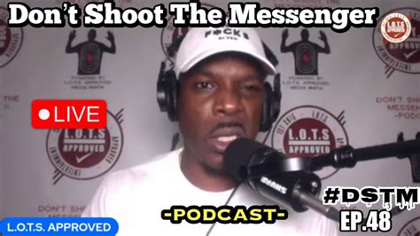 Dont Shoot The Messenger Episode Podcast Ep48 Youtube