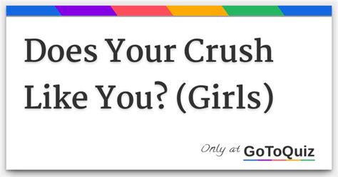 Does Your Crush Like You Girls