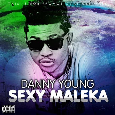 New Music Danny Young Sexy Maleka Bellanaija