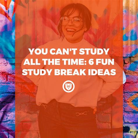 You Cant Study All The Time 6 Fun Study Break Ideas — Elite