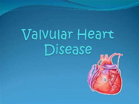 Healthier You What Is Valvular Heart Disease Healthier You