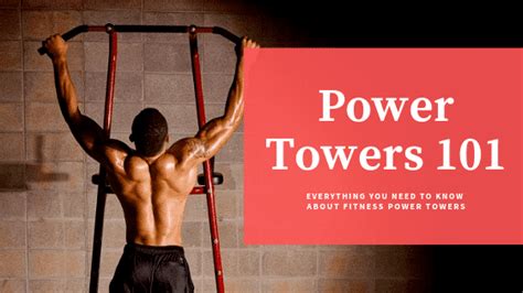 Everything You Need To Know About Fitness Power Towers