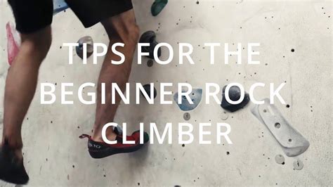 Tips Every Beginner Rock Climber Should Know When You Start Climbing