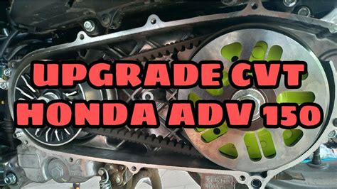 Upgrade Cvt Honda Adv 150 Youtube