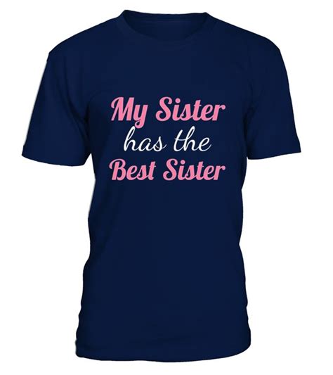 My Sister Has The Best Sister T Shirt Funny Sister T Shirt Best Sister