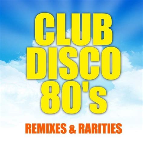 Club Disco 80 S Remixes And Rarities Special Edition Songs Download Club Disco 80 S Remixes