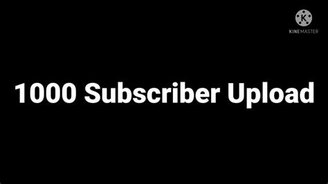 1000 Subs Upload Youtube