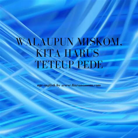 However, rather than allowing these negative thoughts to overwhelm him, paul focused on the undeserved kindness that had been shown to him. nge-English: Walaupun MisKom, Harus Teuteup PeDe ...