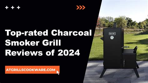 Top Rated Charcoal Smoker Grill Reviews Of 2024 Atgrills