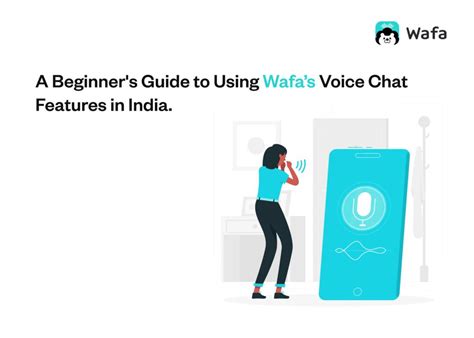 A Beginners Guide To Using Wafas Voice Chat Features In India Wafa