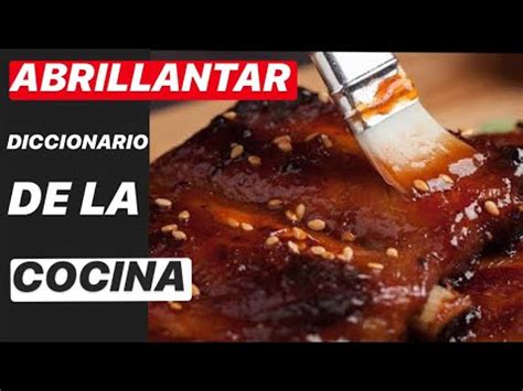 Diccionario de cocina parte 1, es el primer video de una serie que trata de la terminología de cocina y gastronomía. Que es ABRILLANTAR en Cocina || Diccionario de la Cocina ...