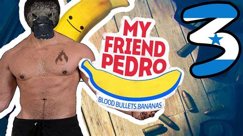 Le Skill Au Maximum Lets Play My Friend Pedro Episode 3 Youtube