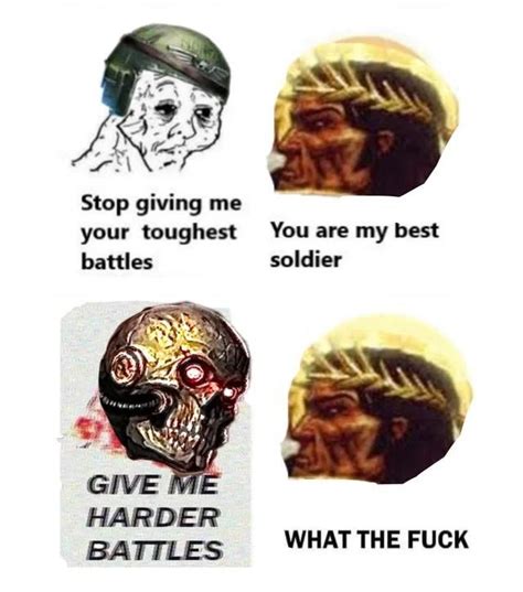 Warhammer 40k Version Stop Giving Me Your Toughest Battles Wojak Comic Know Your Meme