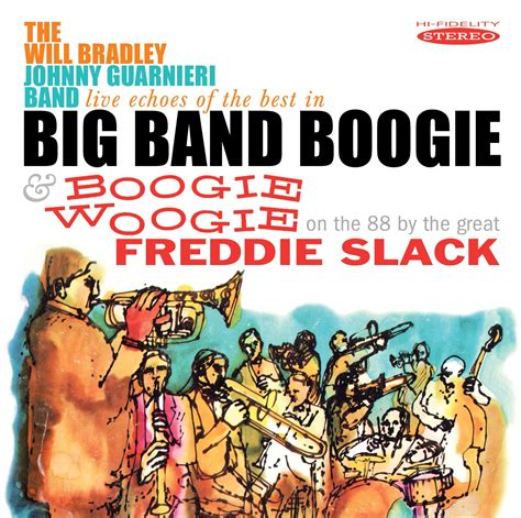 Will Bradley And Freddie Slack Live Echoes Of The Best In Big Band