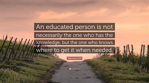 Napoleon Hill Quote An Educated Person Is Not Necessarily The One Who