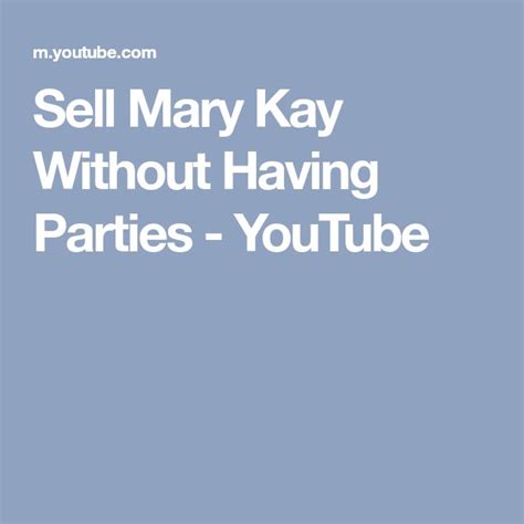 Sell Mary Kay Without Having Parties Selling Mary Kay Mary Kay