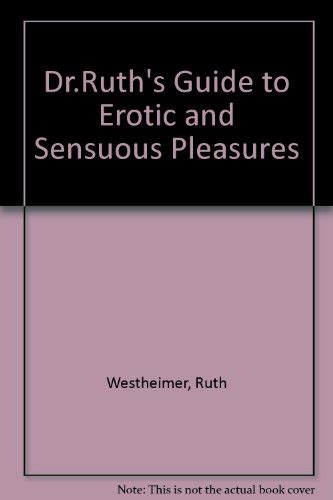 Dr Ruths Guide To Erotic And Sensuous Pleasures Ruth K Dr Westheimer Louis Dr Lieberman