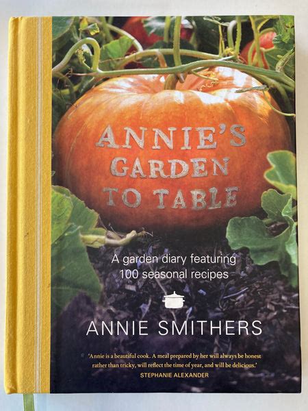Annies Garden To Table A Garden Diary Featuring 100 Seasonal Recipes