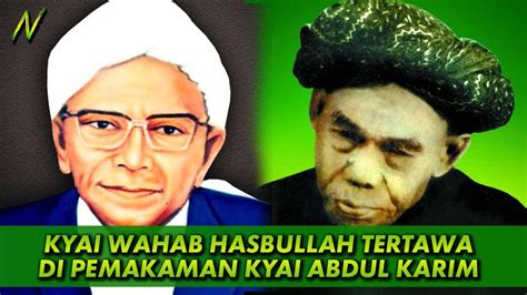 Kisah Kiai Abdul Wahab Hasbullah Tertawa Di Pmkmn Kyai Abdul Karim Lirboyo Kediri Youtube