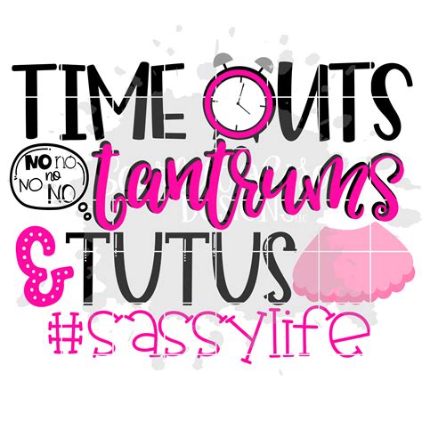 Time Outs Tantrums And Tutus Svg Cut File Scarlett Rose Designs