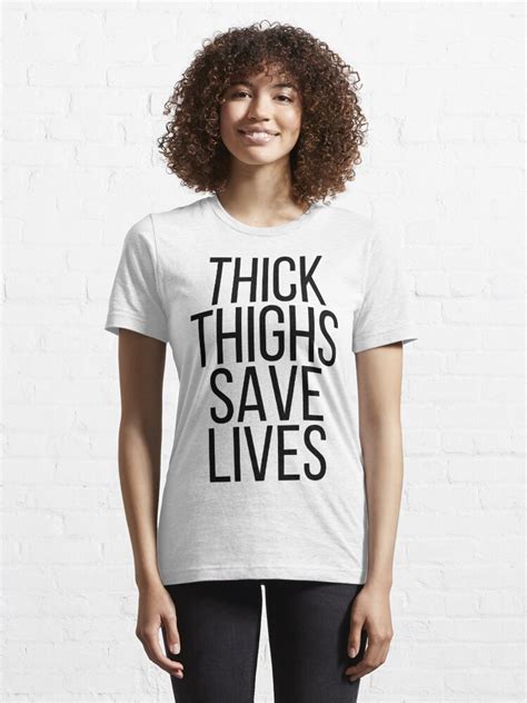 Thick Thighs Save Lives T Shirt For Sale By Kapotka Redbubble